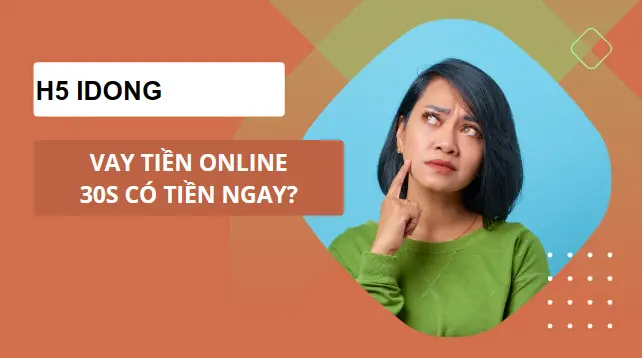 h5-idong-vay-tien-online-30s-co-tien-ngay